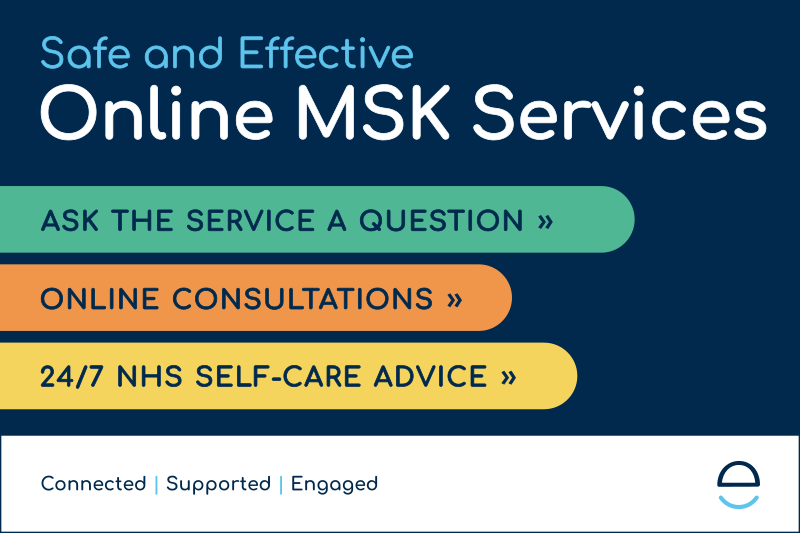 Safe and effective online MSK services. Ask the service a question. Online consultations. 24 7 NHS self care advice
